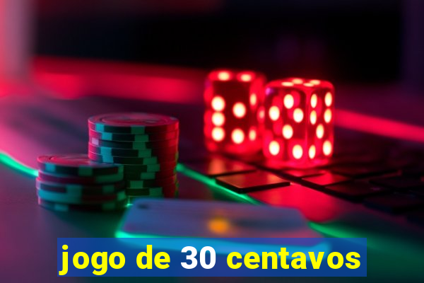 jogo de 30 centavos